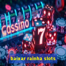 baixar rainha slots